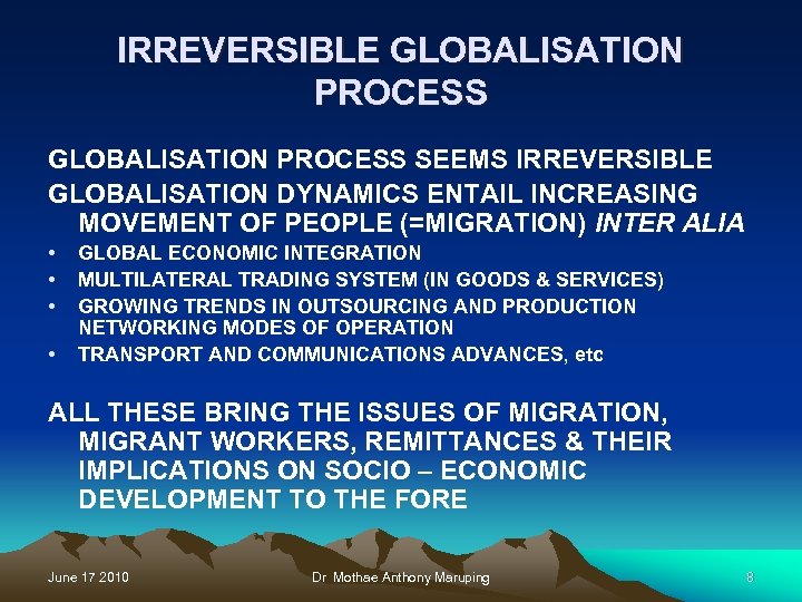 IRREVERSIBLE GLOBALISATION PROCESS SEEMS IRREVERSIBLE GLOBALISATION DYNAMICS ENTAIL INCREASING MOVEMENT OF PEOPLE (=MIGRATION) INTER