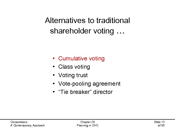 Alternatives to traditional shareholder voting … • • • Corporations: A Contemporary Approach Cumulative