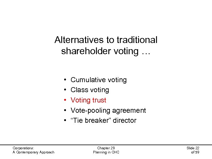 Alternatives to traditional shareholder voting … • • • Corporations: A Contemporary Approach Cumulative