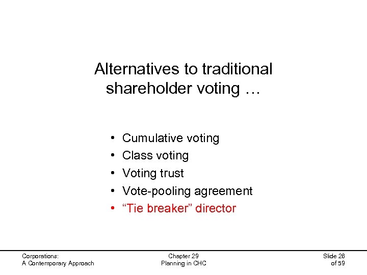 Alternatives to traditional shareholder voting … • • • Corporations: A Contemporary Approach Cumulative