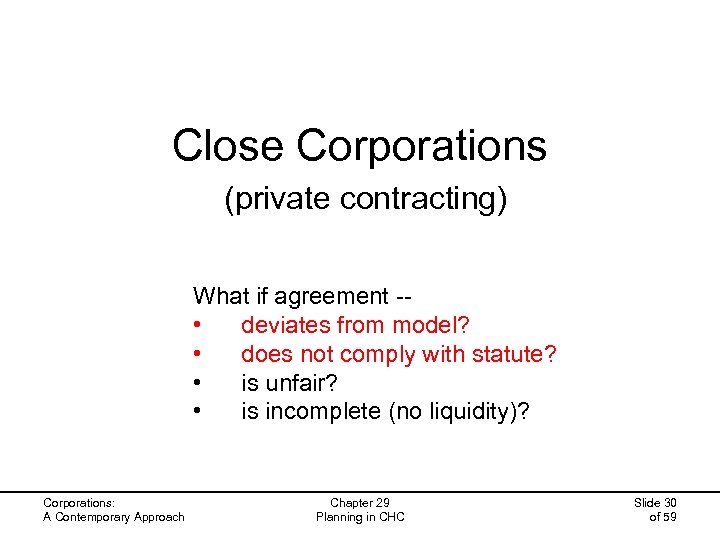 Close Corporations (private contracting) What if agreement -- • deviates from model? • does