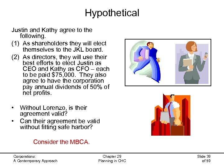 Hypothetical Justin and Kathy agree to the following. (1) As shareholders they will elect