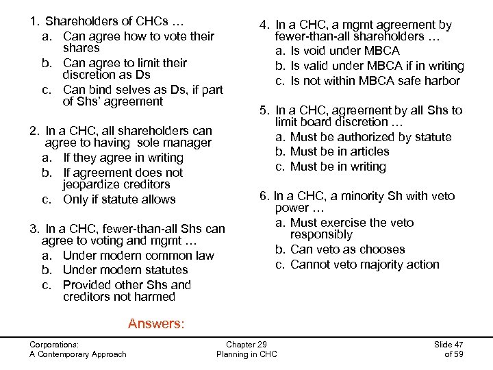 1. Shareholders of CHCs … a. Can agree how to vote their shares b.