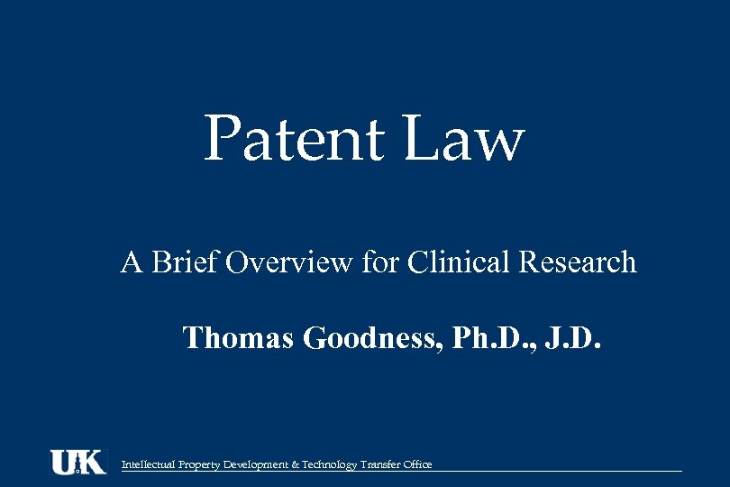 Patent Law A Brief Overview for Clinical Research Thomas Goodness, Ph. D. , J.