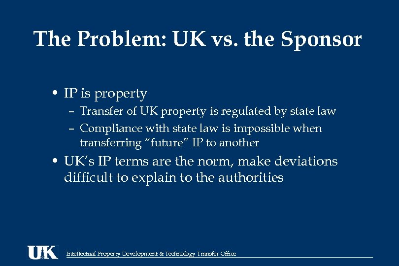 The Problem: UK vs. the Sponsor • IP is property – Transfer of UK