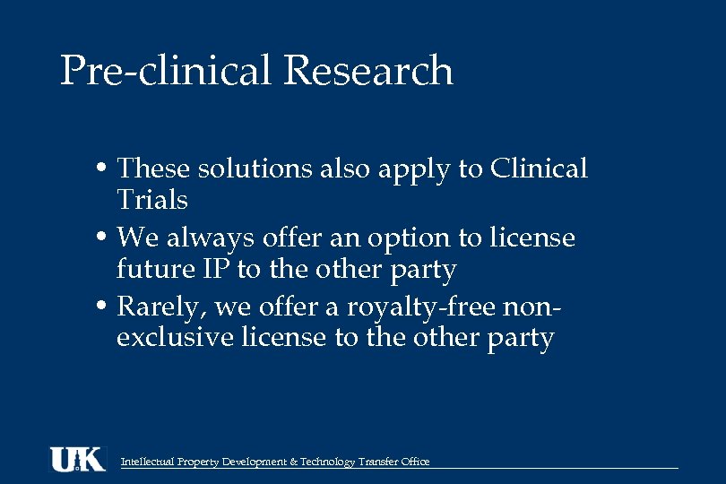Pre-clinical Research • These solutions also apply to Clinical Trials • We always offer