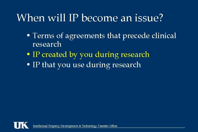 When will IP become an issue? • Terms of agreements that precede clinical research
