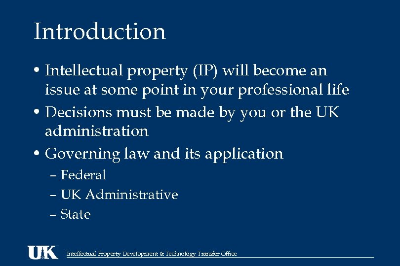 Introduction • Intellectual property (IP) will become an issue at some point in your