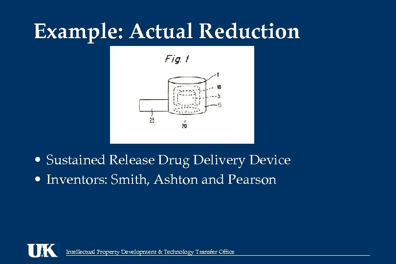 Example: Actual Reduction • Sustained Release Drug Delivery Device • Inventors: Smith, Ashton and