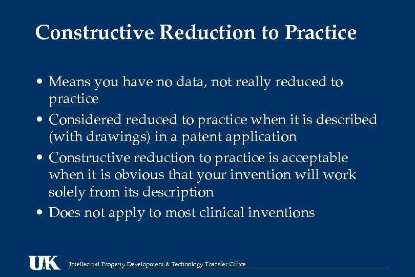Constructive Reduction to Practice • Means you have no data, not really reduced to