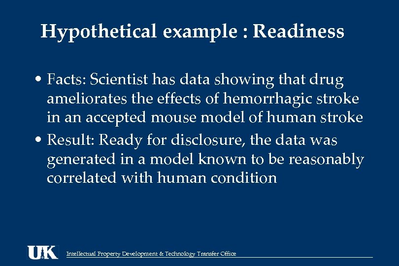 Hypothetical example : Readiness • Facts: Scientist has data showing that drug ameliorates the