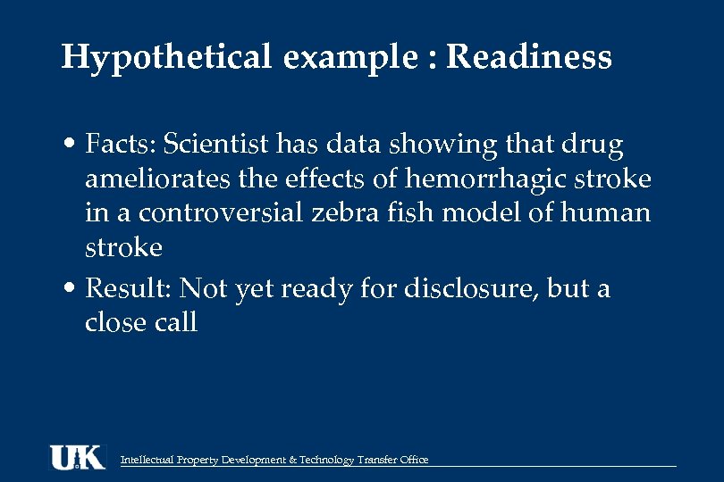Hypothetical example : Readiness • Facts: Scientist has data showing that drug ameliorates the