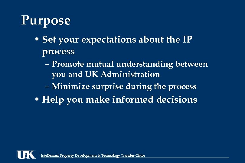 Purpose • Set your expectations about the IP • process expectations about the process