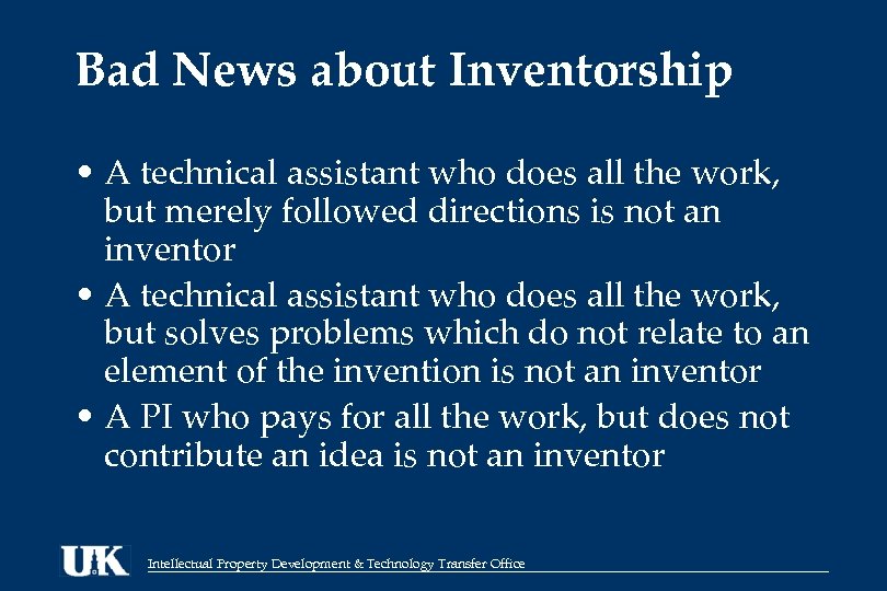 Bad News about Inventorship • A technical assistant who does all the work, but