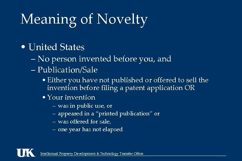 Meaning of Novelty • United States – No person invented before you, and –