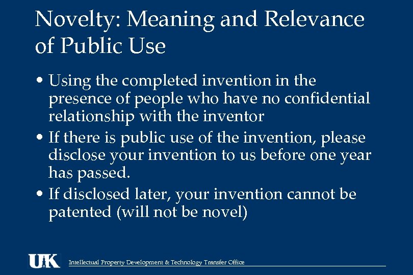 Novelty: Meaning and Relevance of Public Use • Using the completed invention in the