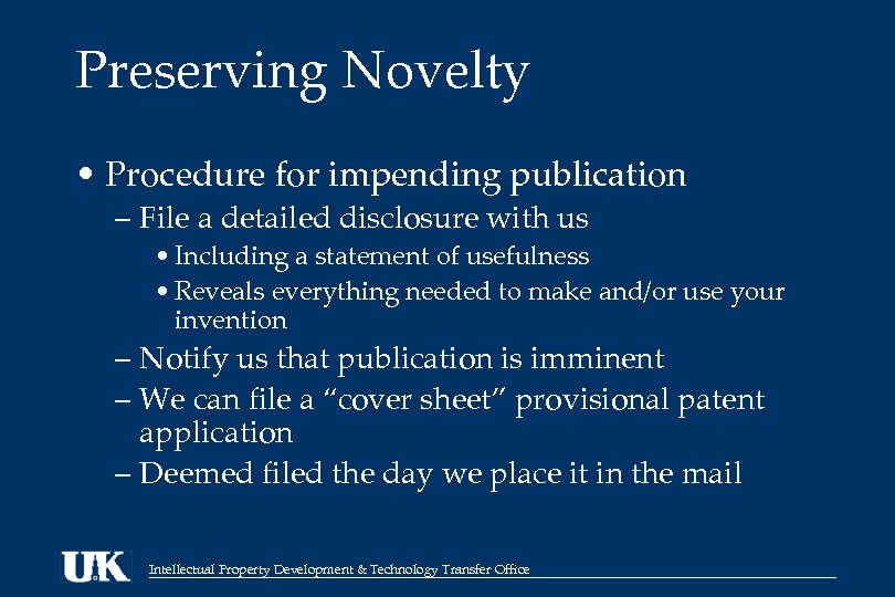 Preserving Novelty • Procedure for impending publication – File a detailed disclosure with us
