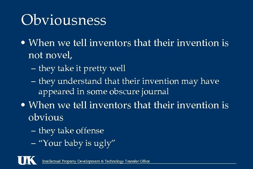 Obviousness • When we tell inventors that their invention is not novel, – they