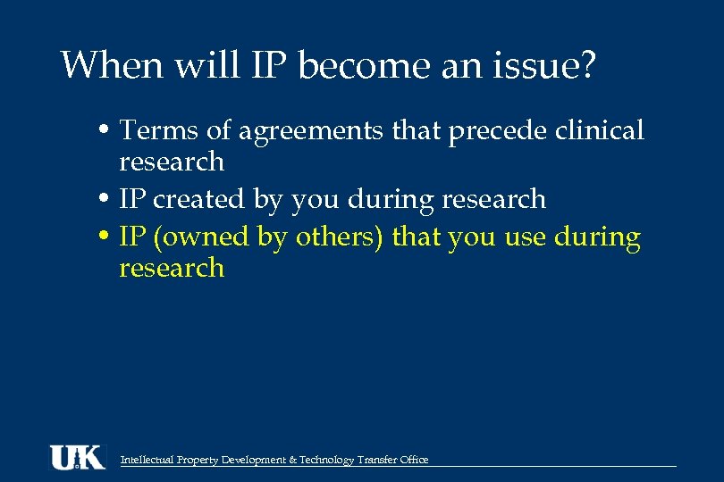 When will IP become an issue? • Terms of agreements that precede clinical research