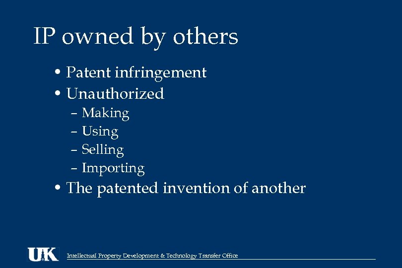 IP owned by others • Patent infringement • Unauthorized – Making – Using –