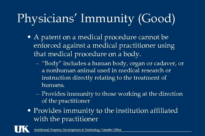 Physicians’ Immunity (Good) • A patent on a medical procedure cannot be enforced against
