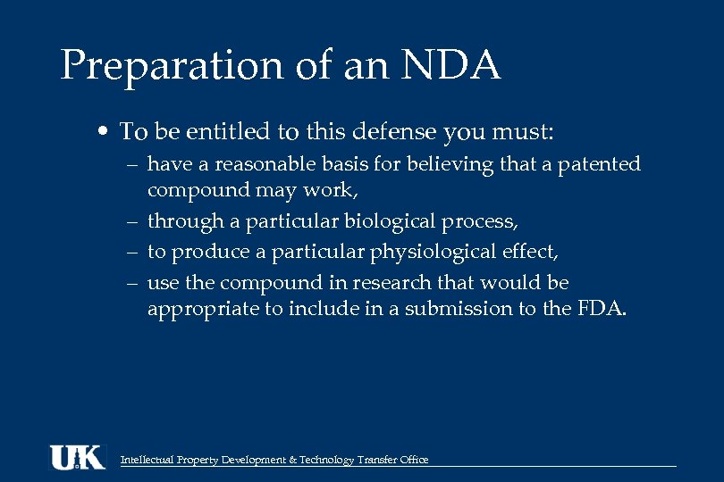 Preparation of an NDA • To be entitled to this defense you must: –