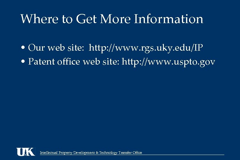 Where to Get More Information • Our web site: http: //www. rgs. uky. edu/IP