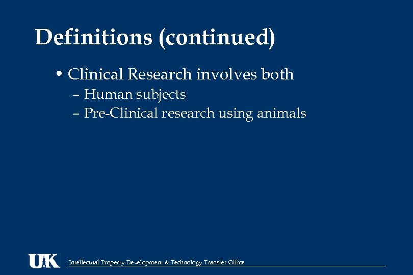 Definitions (continued) • Clinical Research involves both – Human subjects – Pre-Clinical research using