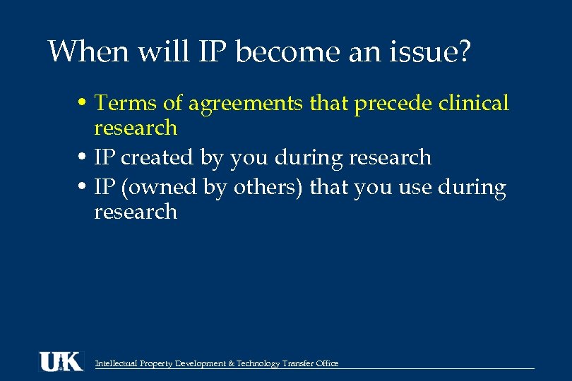 When will IP become an issue? • Terms of agreements that precede clinical research