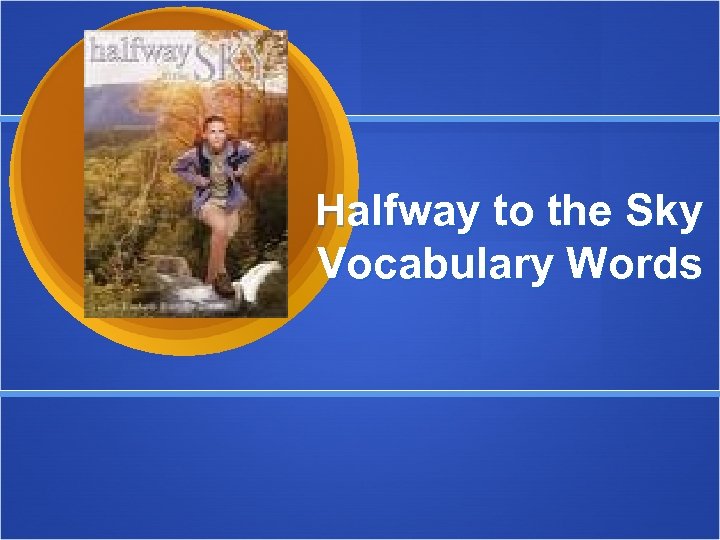 Halfway to the Sky Vocabulary Words 