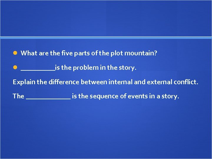  What are the five parts of the plot mountain? _____is the problem in