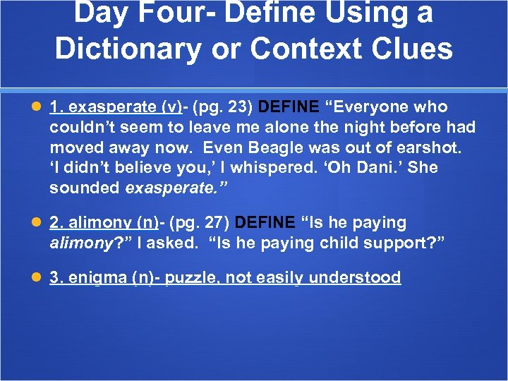 Day Four- Define Using a Dictionary or Context Clues 1. exasperate (v)- (pg. 23)