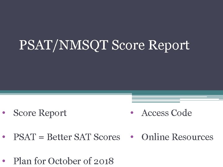 PSAT/NMSQT Score Report • Access Code • PSAT = Better SAT Scores • Online