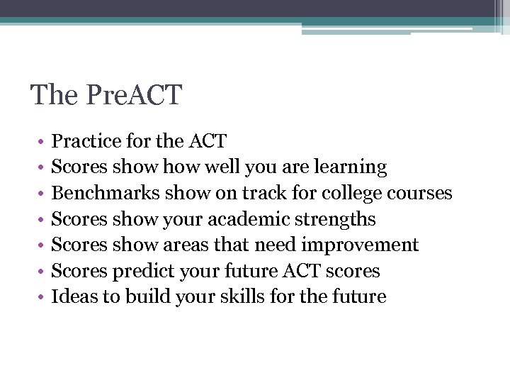 The Pre. ACT • • Practice for the ACT Scores show well you are