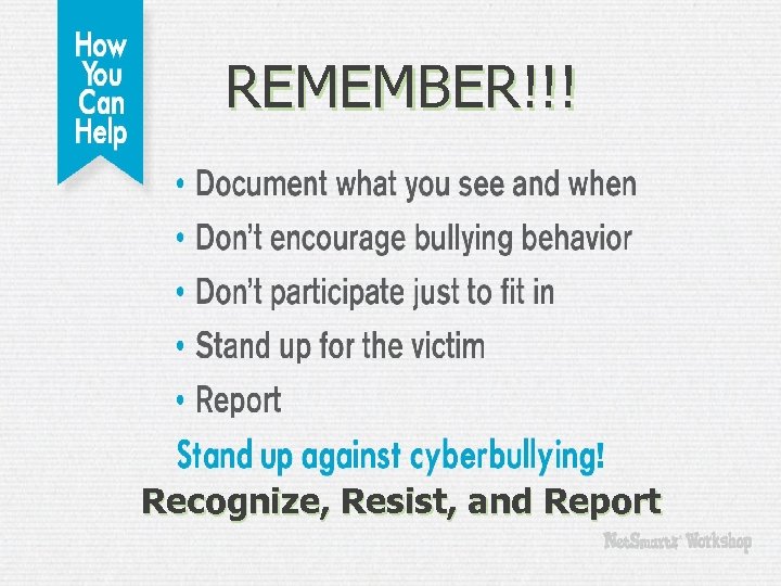 REMEMBER!!! Recognize, Resist, and Report 
