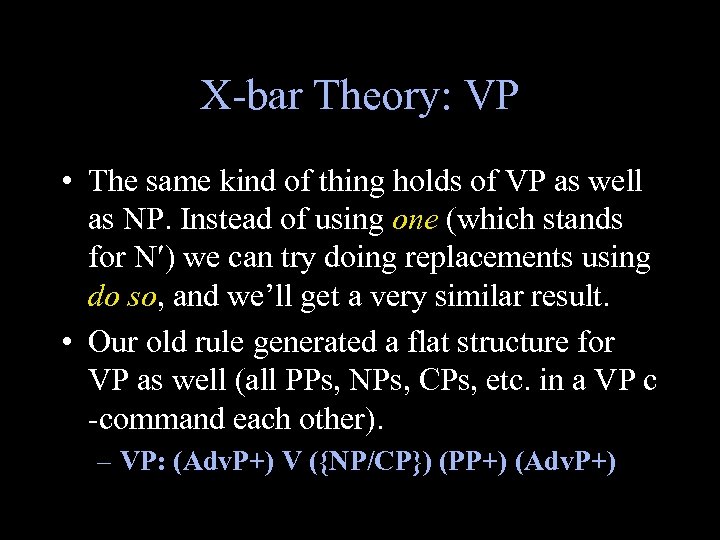 X-bar Theory: VP • The same kind of thing holds of VP as well