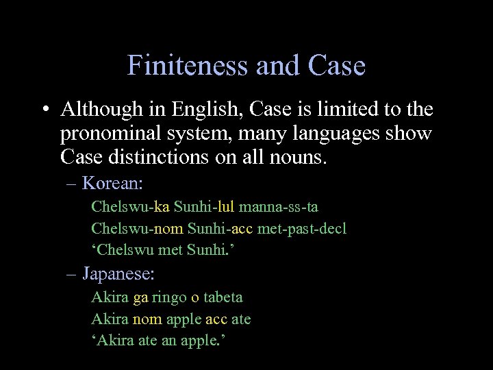 Finiteness and Case • Although in English, Case is limited to the pronominal system,