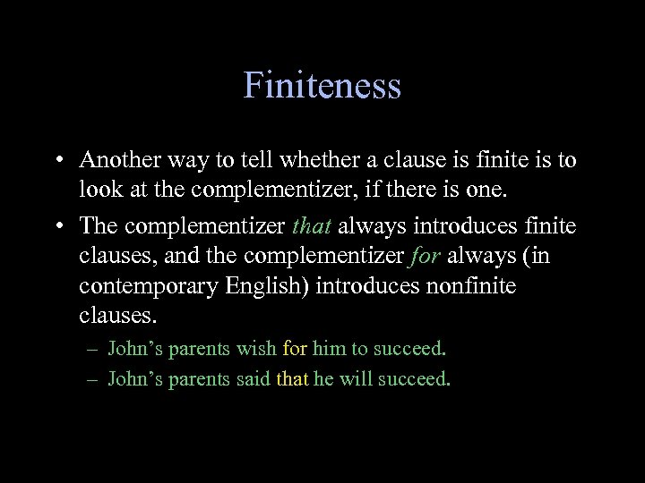 Finiteness • Another way to tell whether a clause is finite is to look