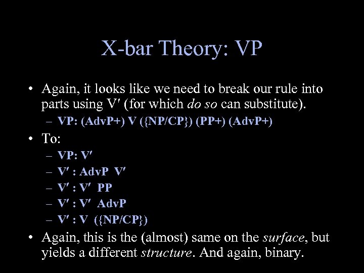 X-bar Theory: VP • Again, it looks like we need to break our rule