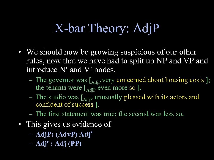 X-bar Theory: Adj. P • We should now be growing suspicious of our other