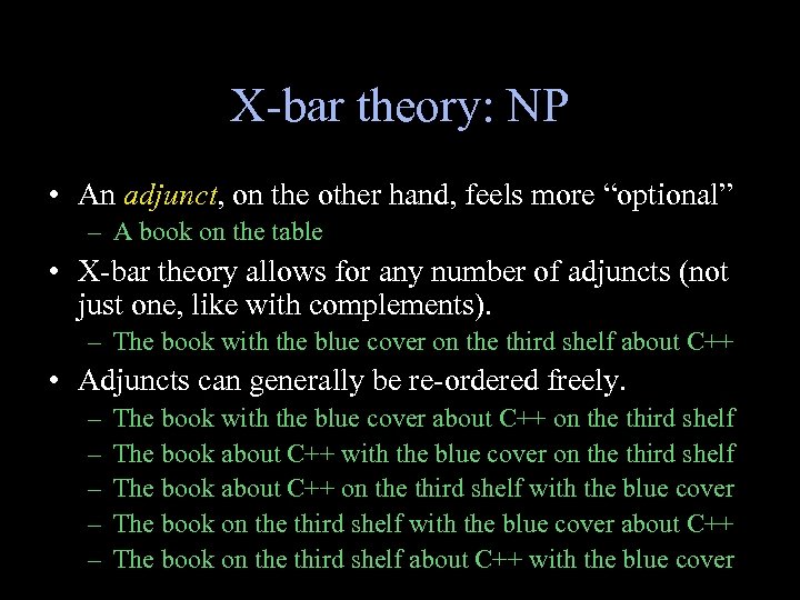 X-bar theory: NP • An adjunct, on the other hand, feels more “optional” –