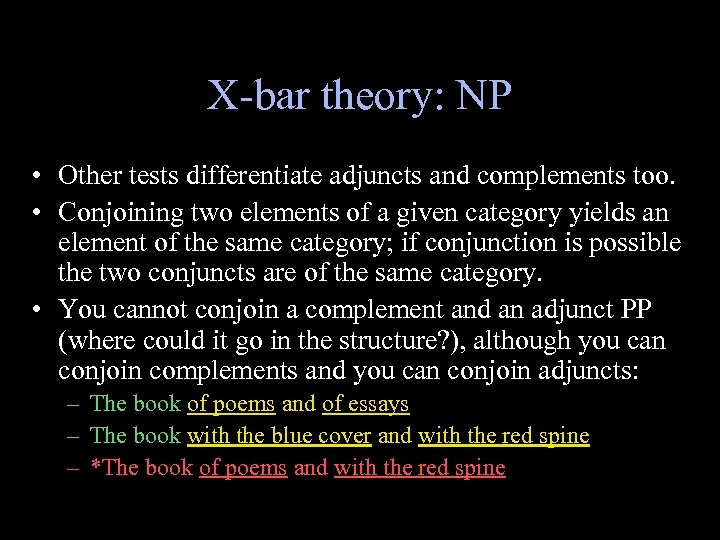 X-bar theory: NP • Other tests differentiate adjuncts and complements too. • Conjoining two