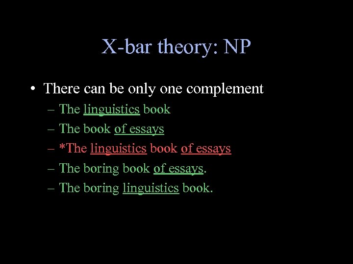 X-bar theory: NP • There can be only one complement – The linguistics book