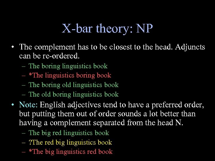 X-bar theory: NP • The complement has to be closest to the head. Adjuncts