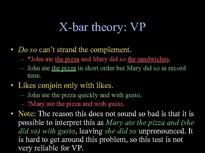 X-bar theory: VP • Do so can’t strand the complement. – *John ate the