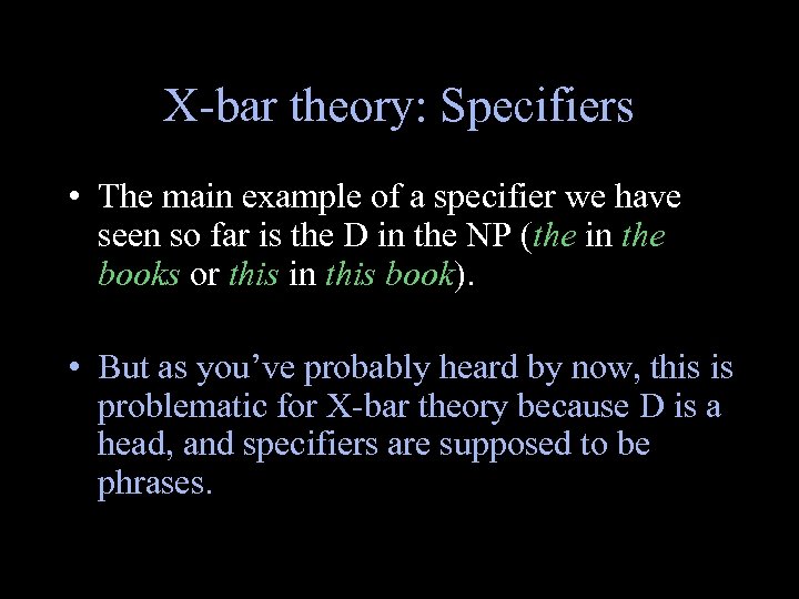 X-bar theory: Specifiers • The main example of a specifier we have seen so