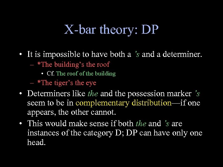 X-bar theory: DP • It is impossible to have both a ’s and a