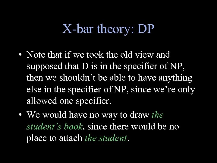 X-bar theory: DP • Note that if we took the old view and supposed