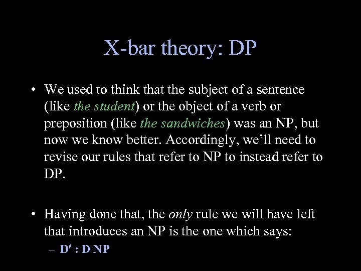 X-bar theory: DP • We used to think that the subject of a sentence