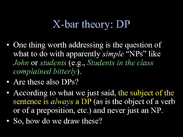 X-bar theory: DP • One thing worth addressing is the question of what to